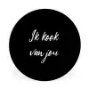 Quotes - Spreuken - Ik kook van jou - Liefde - Partner Wandcirkel kunststof plaat 5mm dik klein -3d