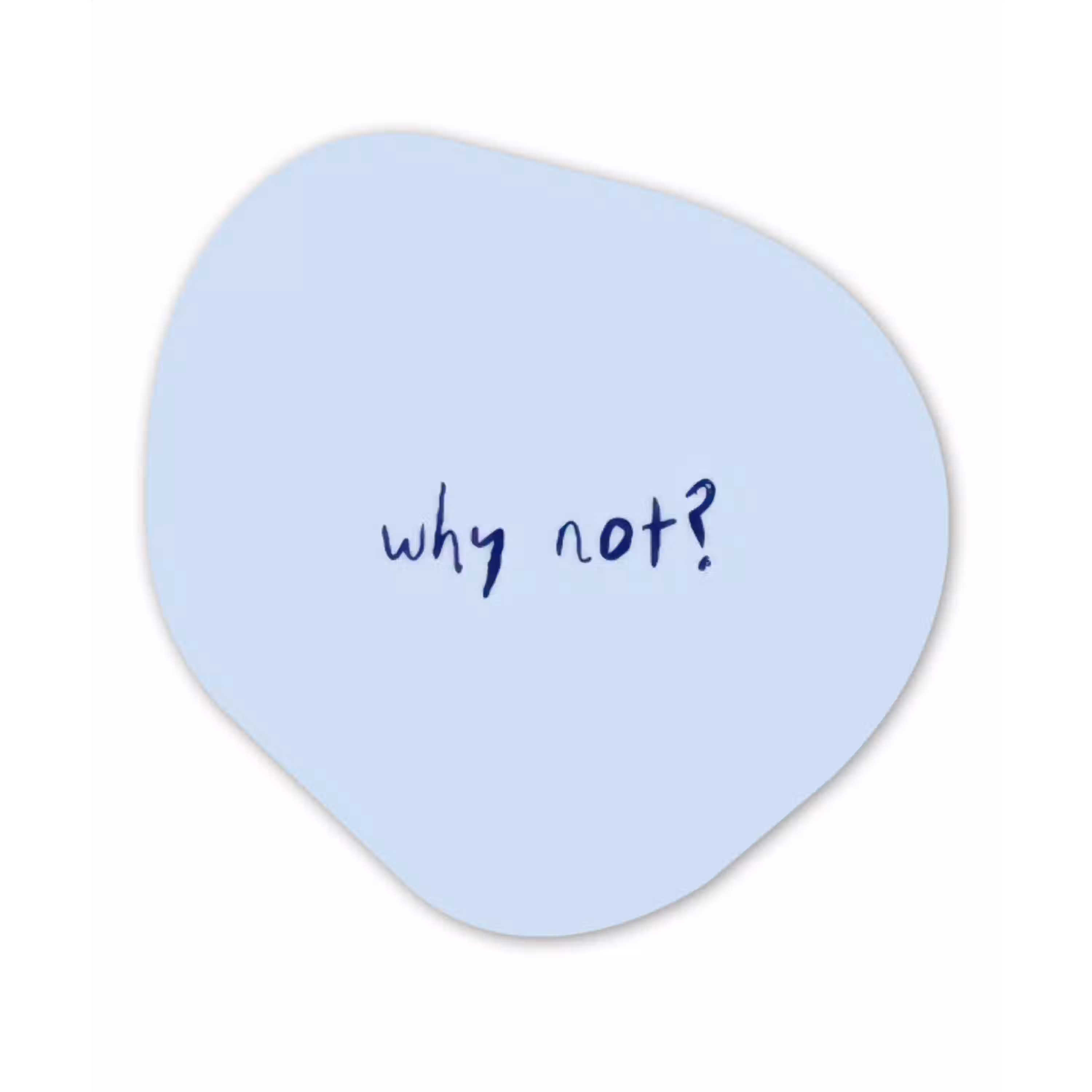 Why not - Blauw - Donker blauw - Quote Wandcirkel Organisch Forex 3mm klein -3d