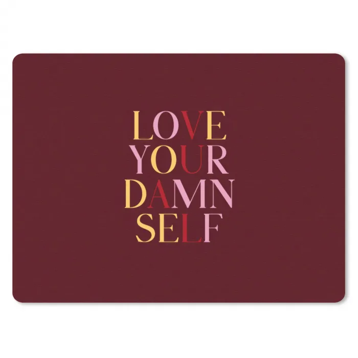 Love your damn self - Kleurrijk - Bordeaux muismat rubber klein -3d
