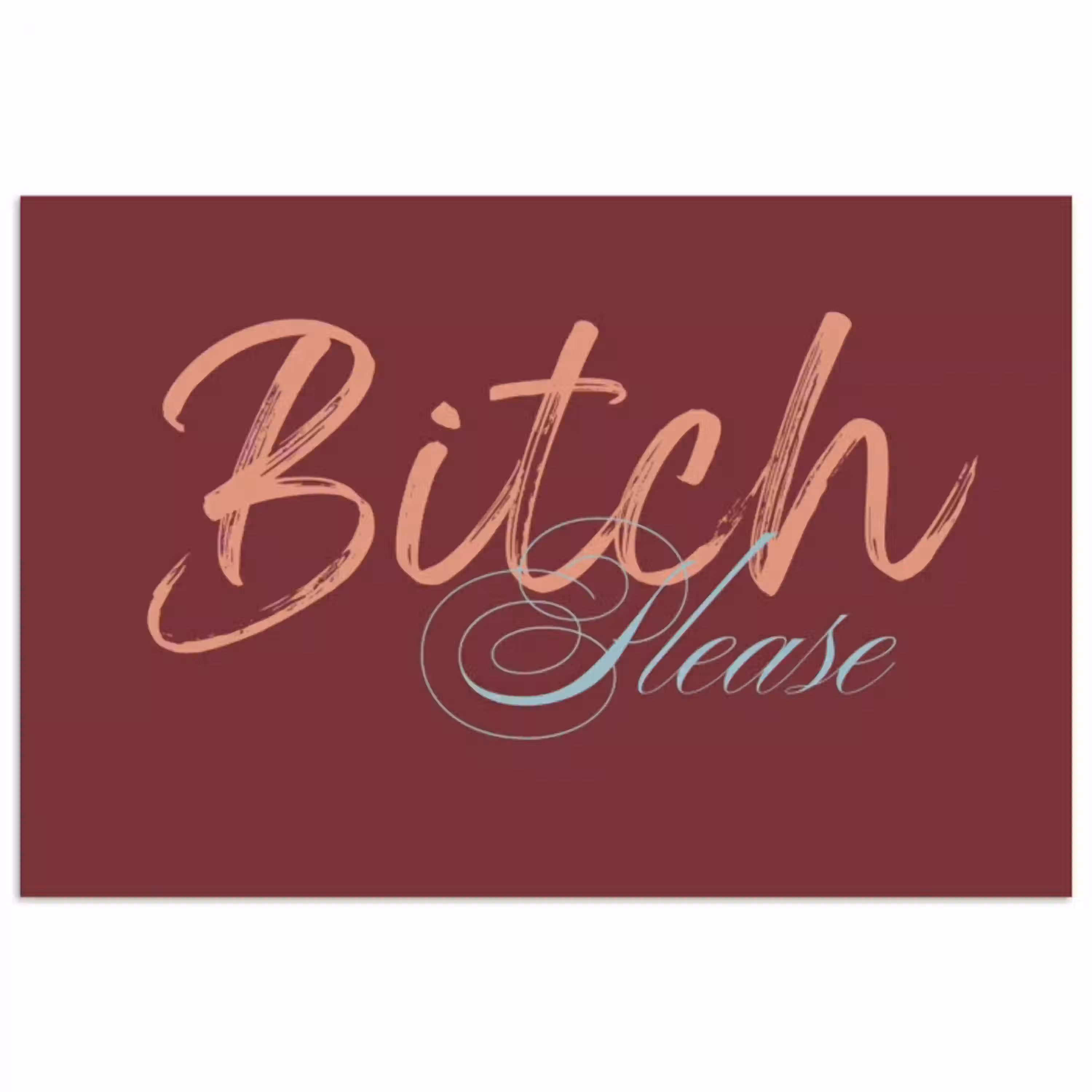 Bitch please - Rood - Blauw poster papier klein -3d