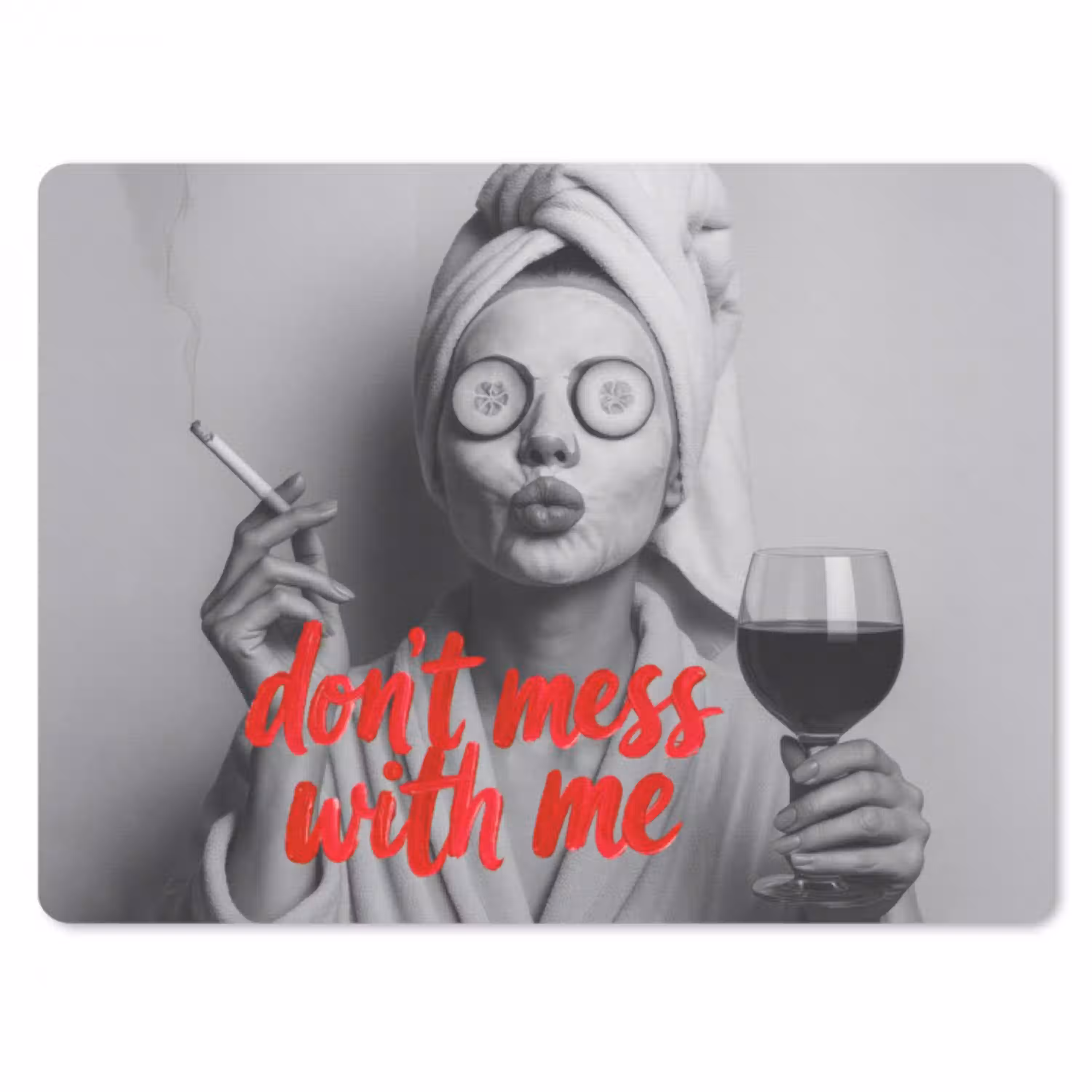 Don't mess with me - Wijn - Vrouw - Sigaret muismat rubber klein -3d