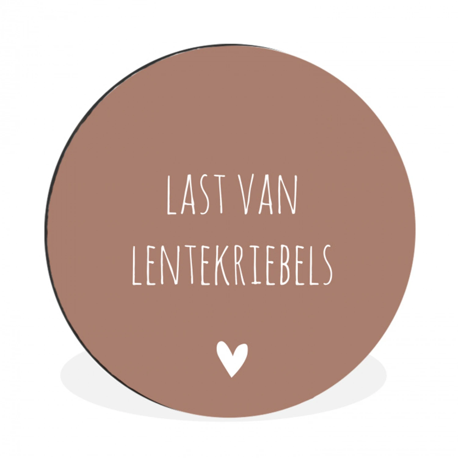 Spreuken - Last van lentekriebels - Quotes Wandcirkel aluminium klein -3d