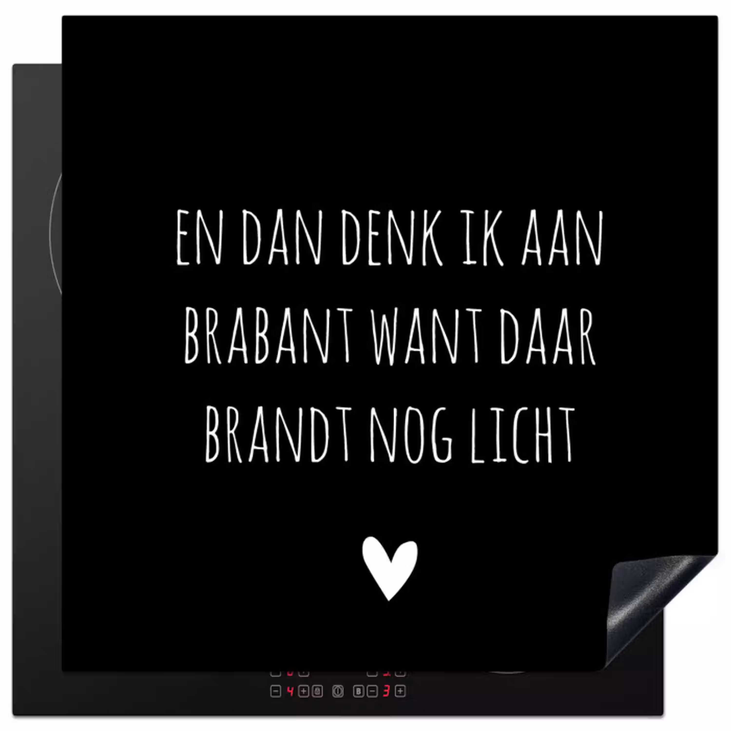 Quotes - En dan denk ik aan Brabant - Spreuken - Guus Meeuwis Inductie beschermer vinyl 3mm middel -3d