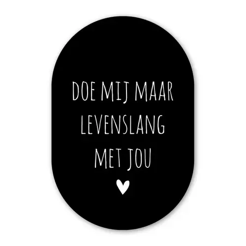 Spreuken - Doe mij maar levenslang met jou - Quotes Wandcirkel Ovaal Forex klein -3d