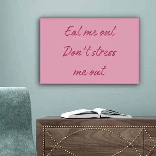 Eat me out don't stress me out - Roze - Handgeschreven canvas 2cm klein -sfeer4