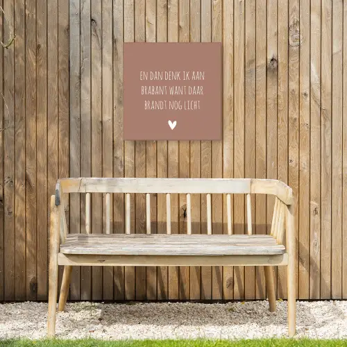Quotes - En dan denk ik aan Brabant - Spreuken - Guus Meeuwis Tuinposter op houten frame 2 cm dik klein -sfeer4