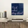 Fuck what they think - Blauw - Cursief plexiglas 5mm klein -sfeer1