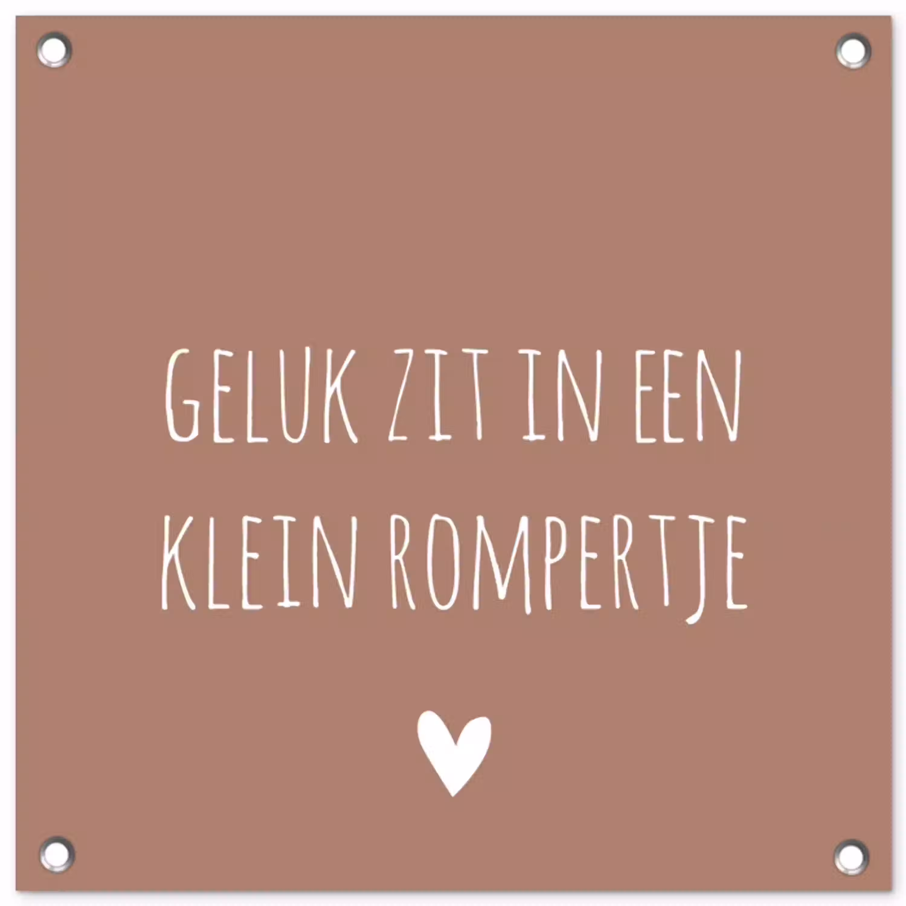 Spreuken - Geluk zit in een klein rompertje - Quotes tuinposter los doek klein -3d