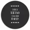 Spreuken - I have a hero I call him dad - Quotes - Vader Wandcirkel kunststof plaat 5mm dik klein -3d