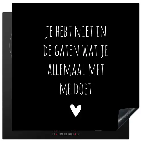 Spreuken - Wat je allemaal met me doet - Quotes Inductie beschermer vinyl 3mm middel -3d