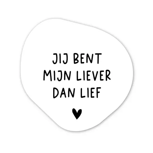 Quotes - Jij bent mijn liever dan lief - Spreuken Wandcirkel Organisch Forex 3mm klein -3d