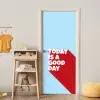 Today is a good day - Rood - lichtblauw deurposter klein -sfeer4