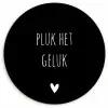Quote - Spreuken - Pluk het geluk Wandcirkel kunststof plaat 5mm dik klein -3d