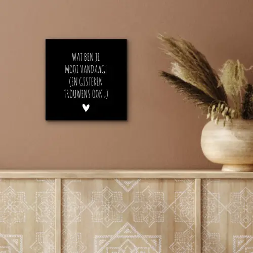 Spreuken - Quotes - Wat ben je mooi vandaag aluminium wit klein -sfeer4