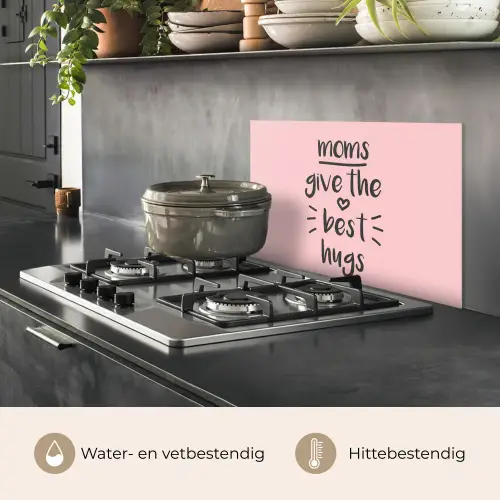Spreuken - Moms give the best hugs - Quotes - Mama keuken achterwand spatscherm klein -usp_NL