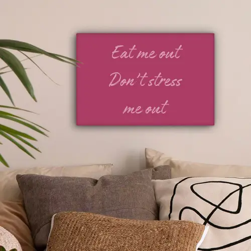 eat me out don't stress me out - Roze - Minimalistisch canvas 2cm klein -sfeer1