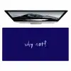 Why not - Blauw - Handgeschreven Muismat XXL klein -zzz3d