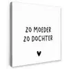 Spreuken - Zo moeder zo dochter - Quotes - Mama - Dochter Tuinposter op houten frame 2 cm dik klein -3d
