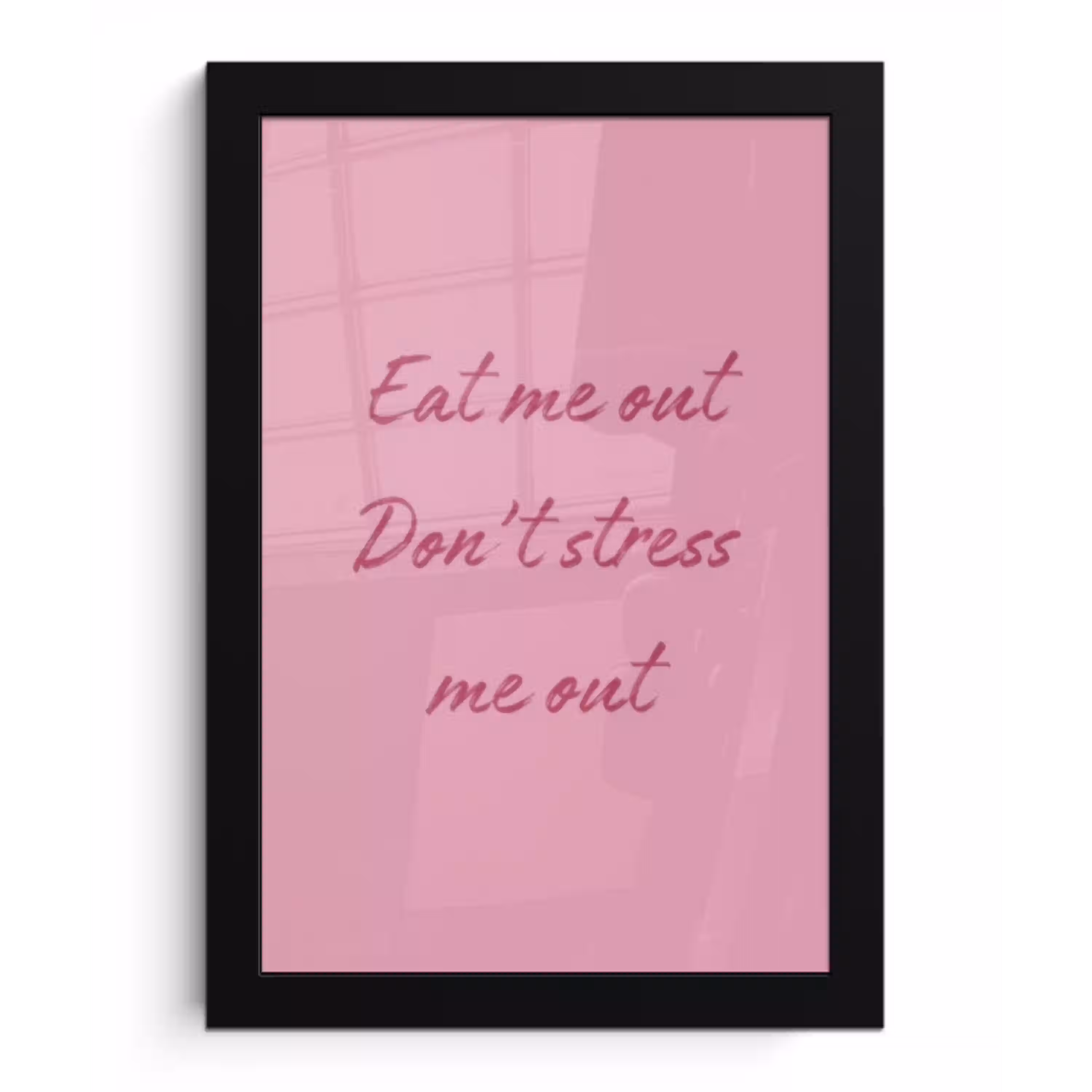 Eat me out don't stress me out - Roze - Handgeschreven fotolijst zwart zonder passe partout klein -3d