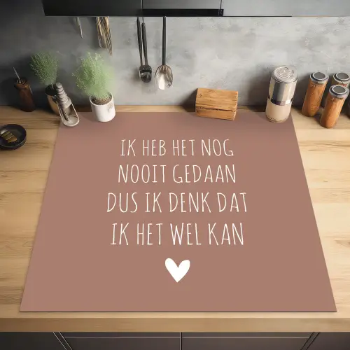 Quotes - Spreuken - Ik heb het nog nooit gedaan dus Inductie beschermer vinyl 3mm middel -sfeer5