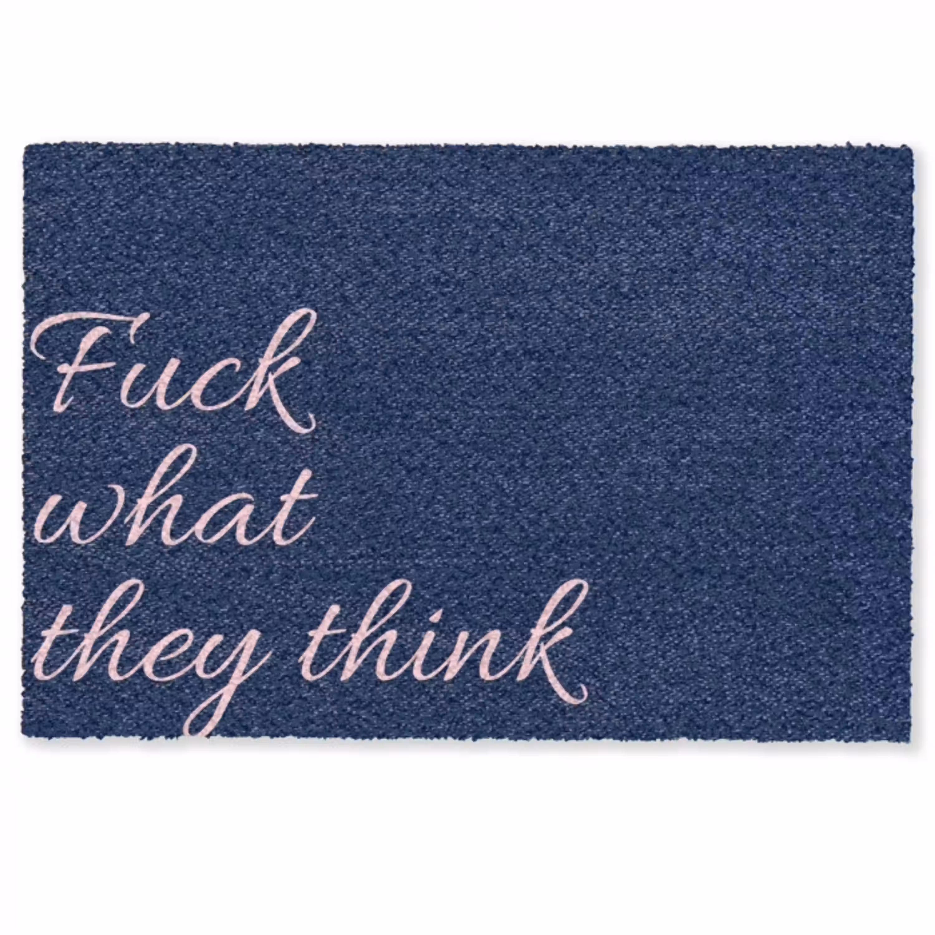Fuck what they think - Blauw - Cursief Deurmat klein -zkaufland3d
