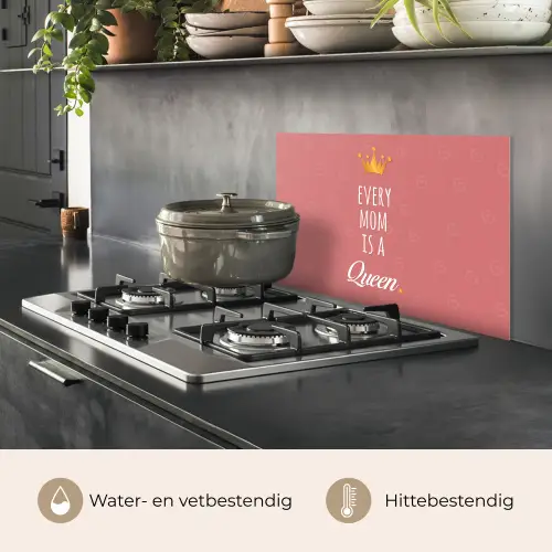 Spreuken - Every mom is a queen - Quotes - Mama keuken achterwand spatscherm klein -usp_NL