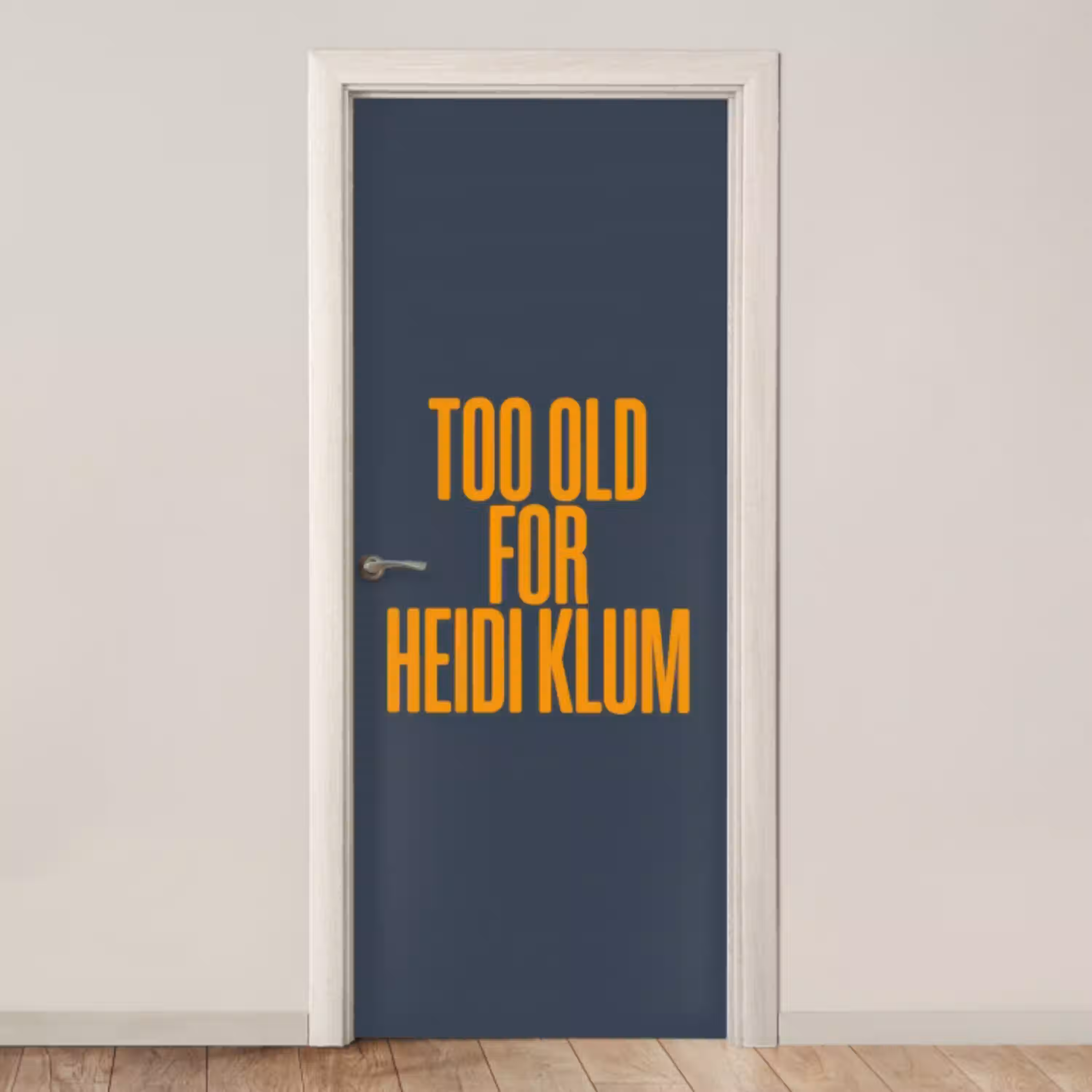 Too old for heidi klum - Geel - Blauw deurposter klein -3d_beige