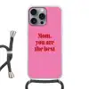 Moeder - Boodschap -Roze Hoesje iPhone 16 Pro Max met koord klein -3d
