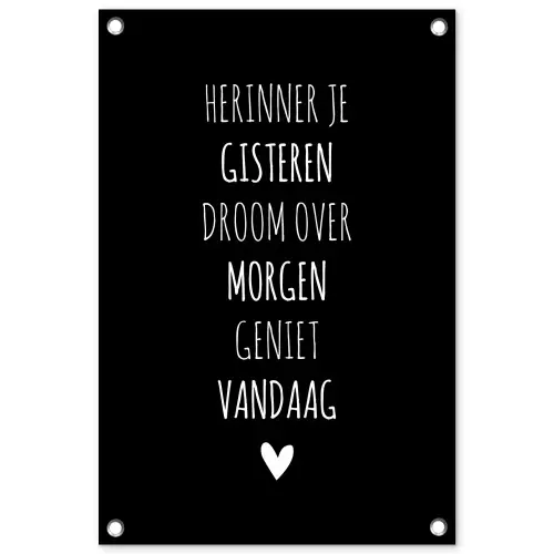 Herinner je gisteren droom over morgen geniet vandaag - Spreuken - Quotes tuinposter los doek klein -3d