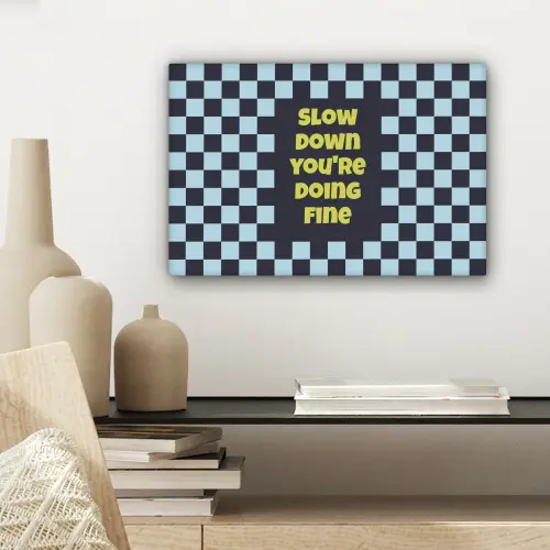 Patroon - Geblok - Blauw - Slow down you're doing fine canvas 2cm klein -sfeer6