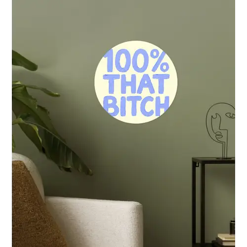 100% that bitch - Blauw - Wit Wandcirkel behangsticker klein -sfeer2