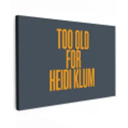 Too old for heidi klum - Geel - Blauw canvas 2cm klein -z3d