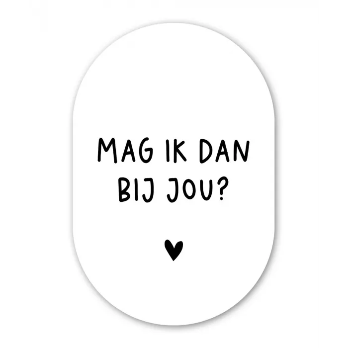 Spreuken - Mag ik dan bij jou - Quotes - Claudia de Breij Wandcirkel Ovaal Forex klein -3d