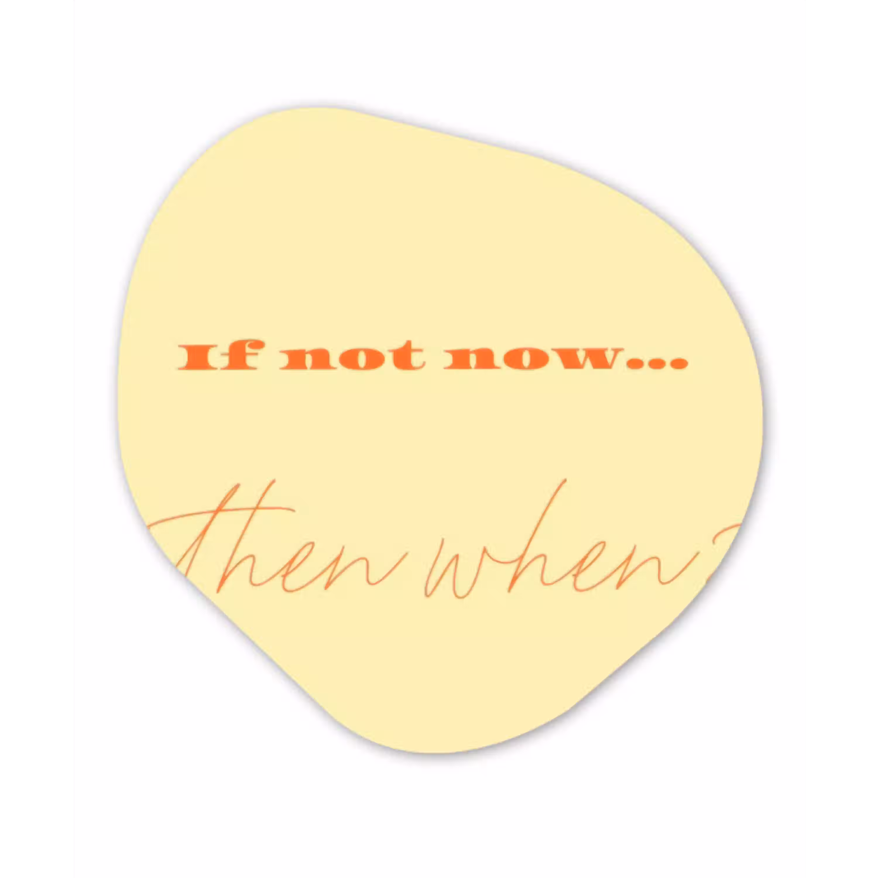 Geel - Oranje - if not now then when Wandcirkel Organisch Plexiglas middel -3d