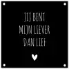 Quotes - Jij bent mijn liever dan lief - Spreuken tuinposter los doek klein -3d
