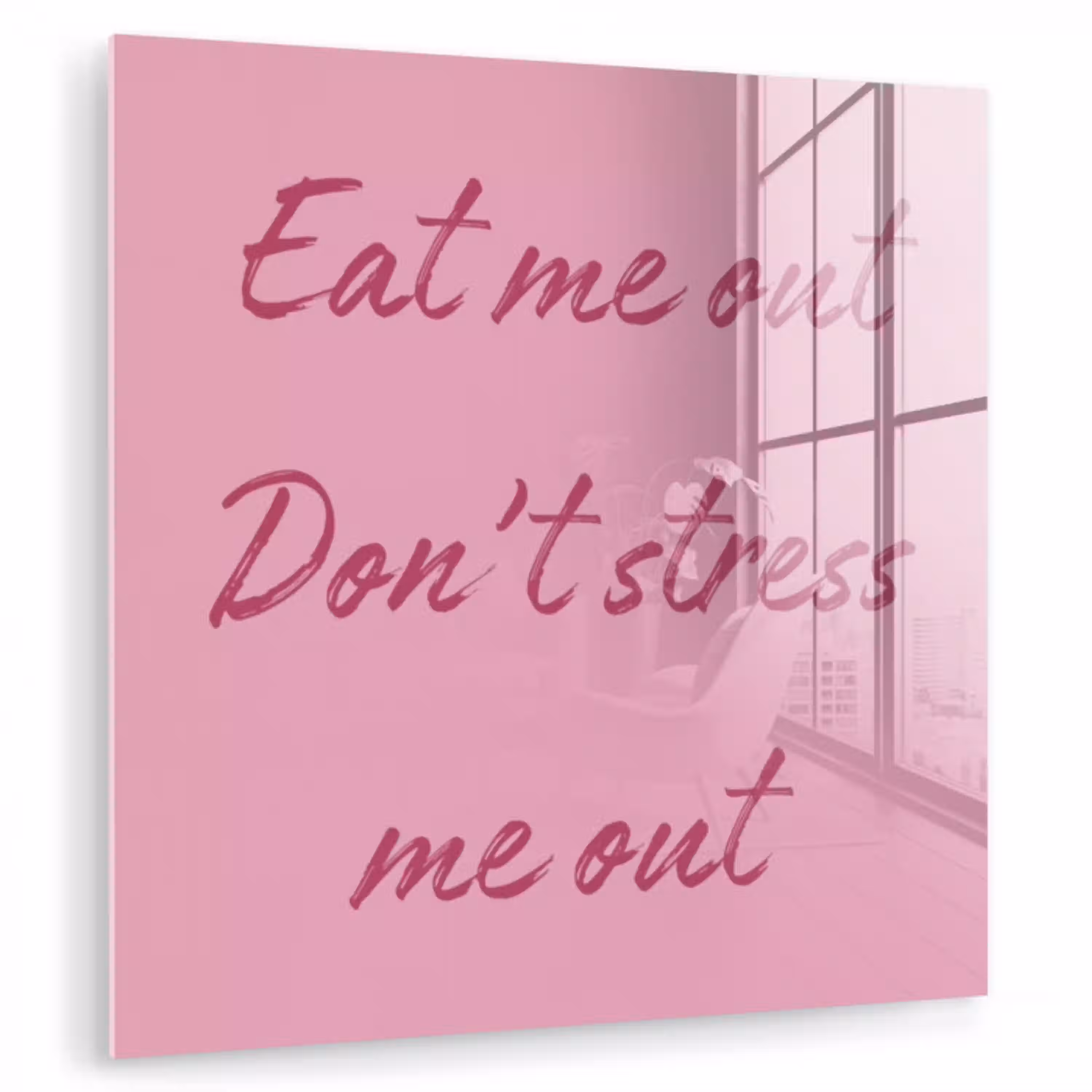 Eat me out don't stress me out - Roze - Handgeschreven plexiglas 5mm klein -zzzproduct_nieuw