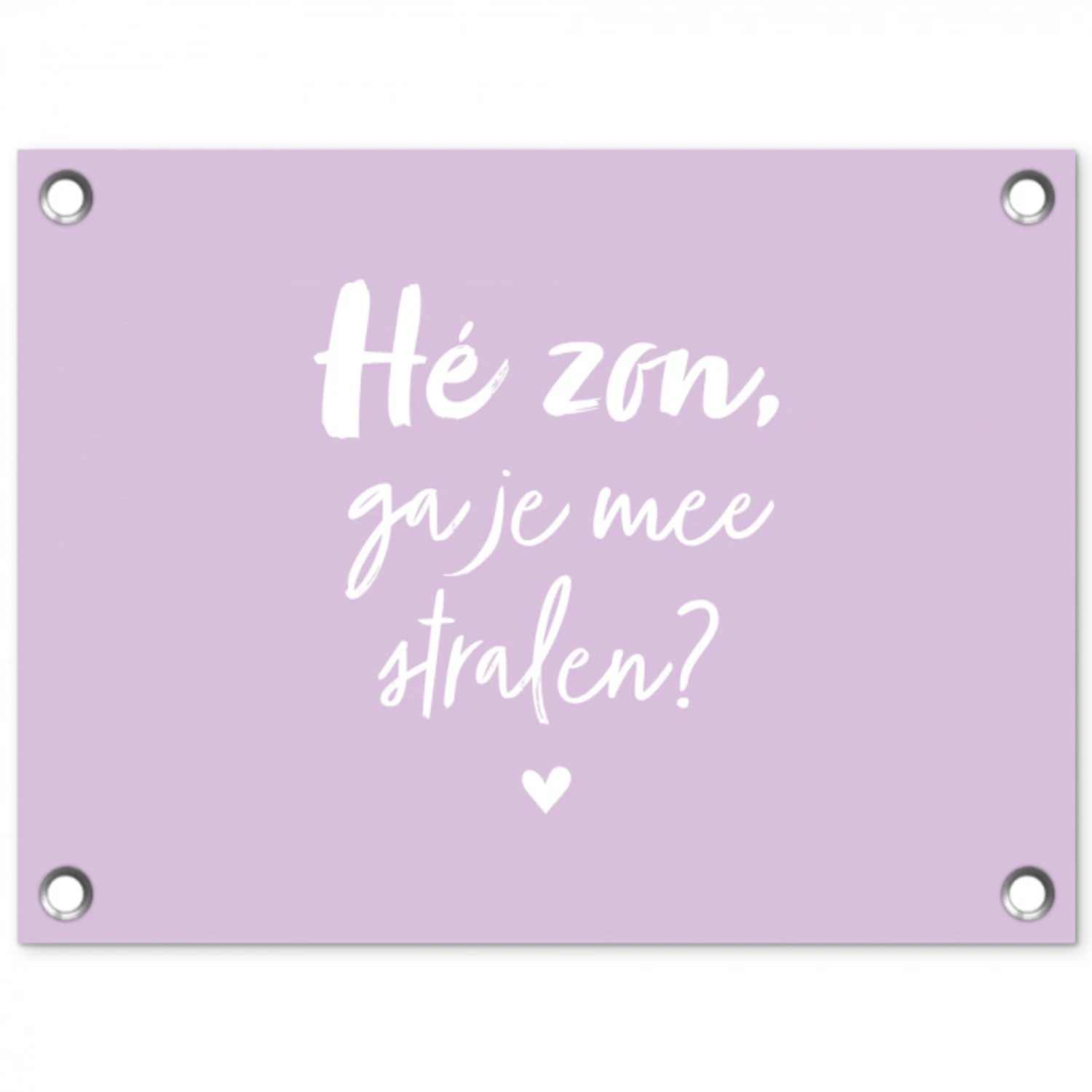 Quotes - Hé zon, ga je mee stralen? - Tekst - Zomer - Zon tuinposter los doek klein -3d