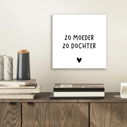 Spreuken - Zo moeder zo dochter - Quotes - Mama - Dochter aluminium wit klein -sfeer1