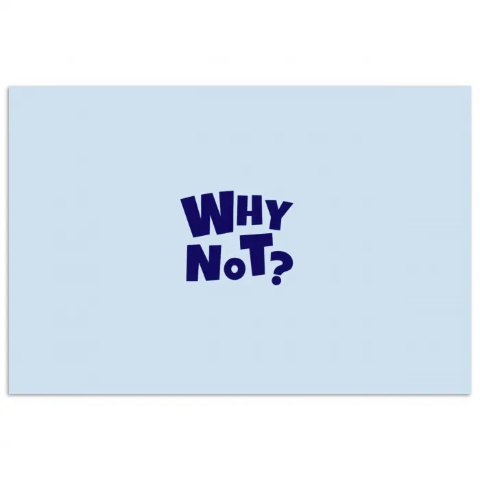 Why not - Blauw - Licht blauw - Quote poster papier klein -3d