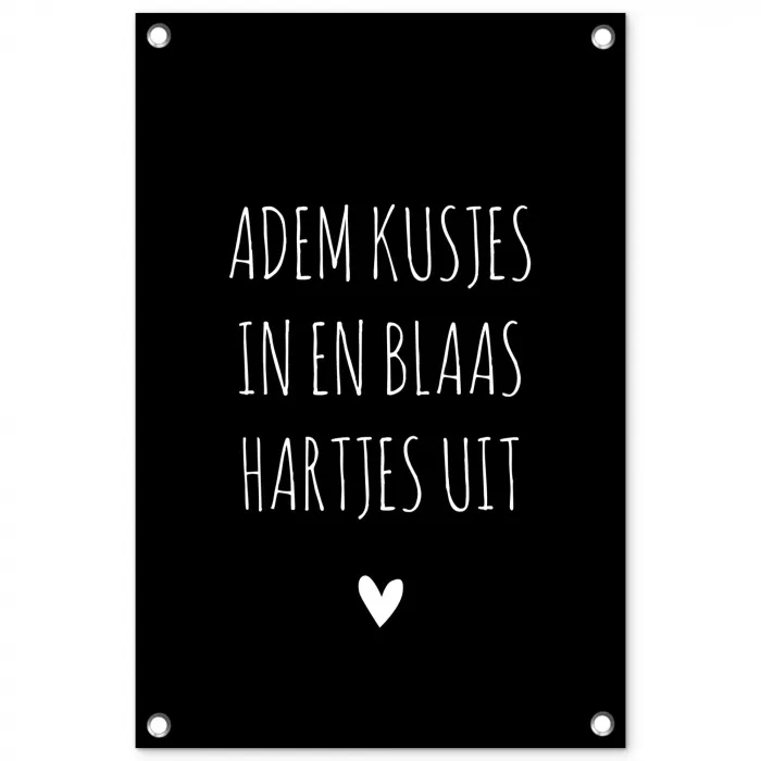 Quotes - Adem kusjes in en blaas hartjes uit - Spreuken tuinposter los doek klein -3d