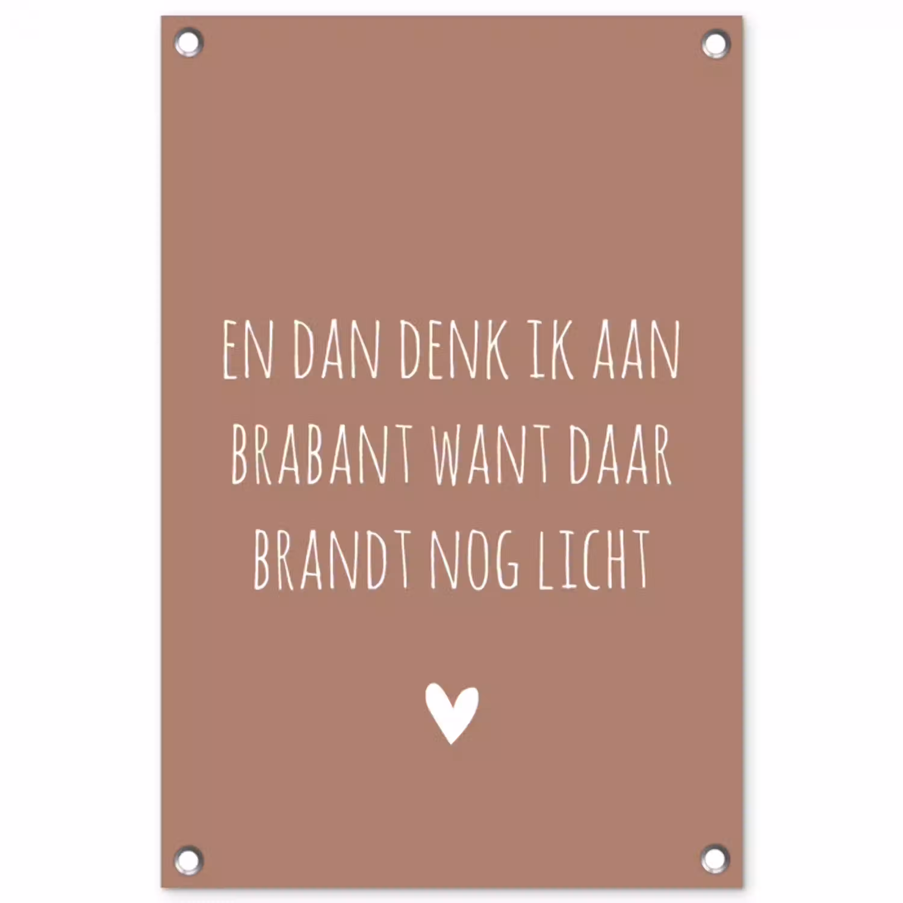 Spreuken - Guus Meeuwis - En dan denk ik aan Brabant - Quotes tuinposter los doek klein -3d