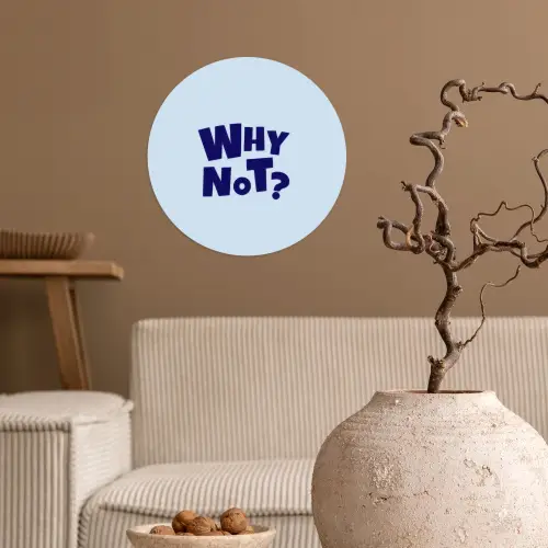 Why not - Blauw - Licht blauw - Quote Wandcirkel behangsticker klein -sfeer1
