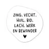 Quotes - Zing vecht huil bid lach werk en bewonder - Spreuken - Ramses Shaffy Wandcirkel Organisch Forex 3mm klein -3d
