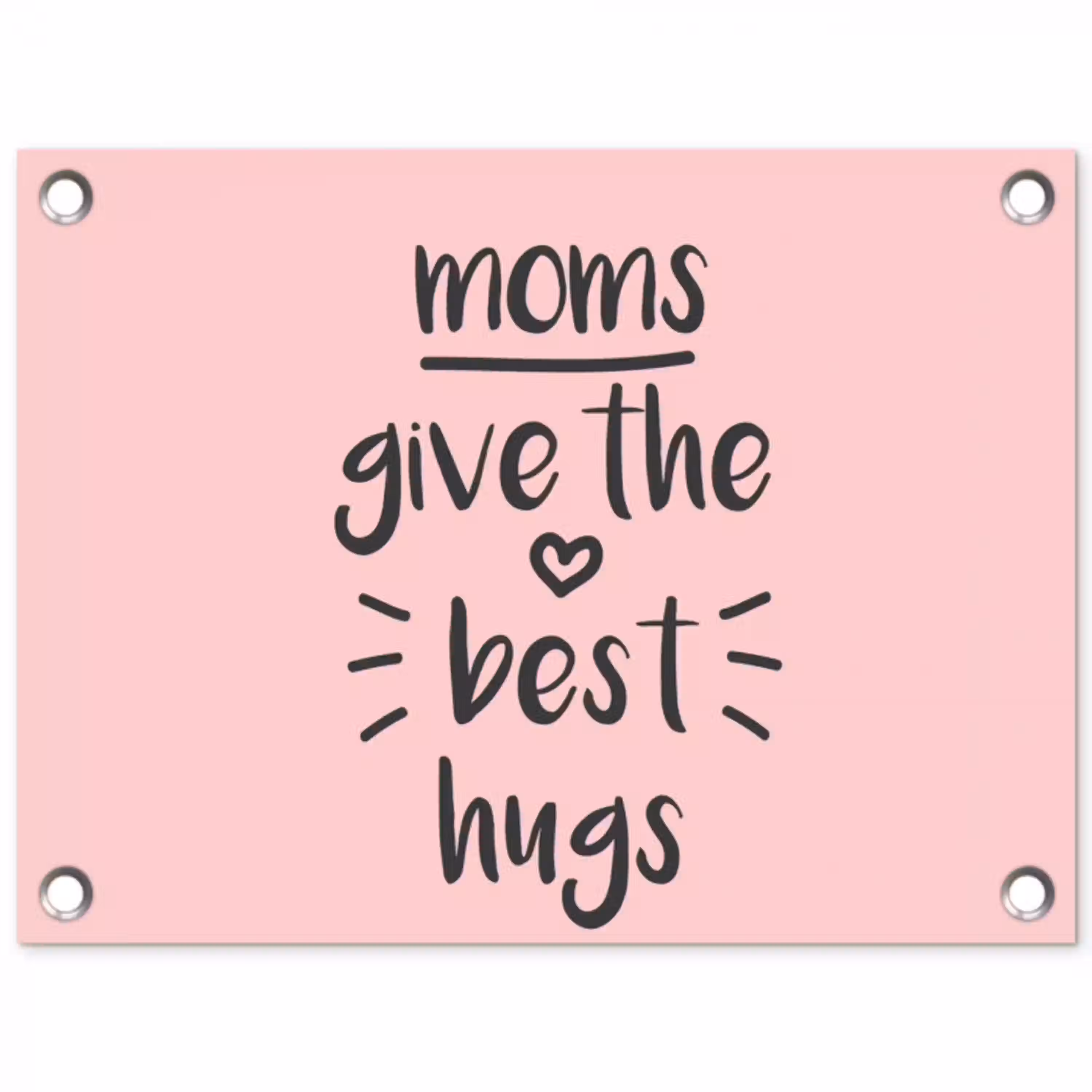 Spreuken - Moms give the best hugs - Quotes - Mama tuinposter los doek klein -3d