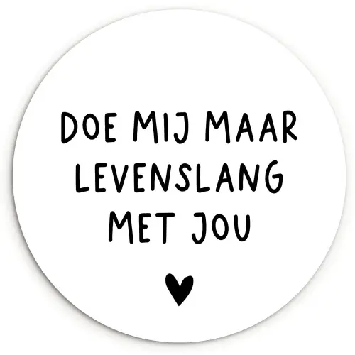 Spreuken - Doe mij maar levenslang met jou - Quotes Wandcirkel kunststof plaat 5mm dik klein -3d