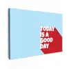 Today is a good day - Rood - lichtblauw canvas 2cm klein -z3d