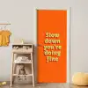 Oranje - Slow down you're doing fine - Retro deurposter klein -sfeer4