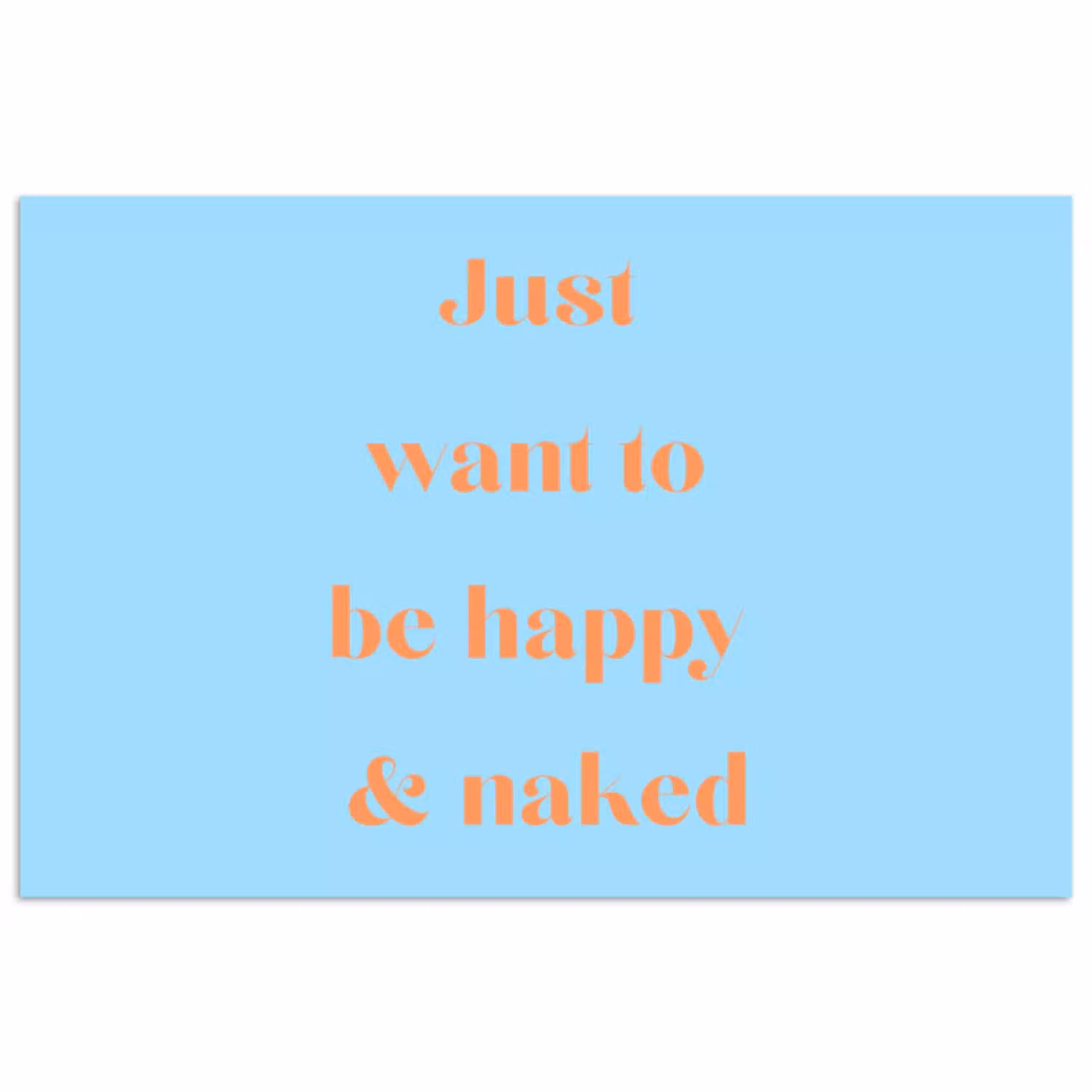 Blauw - Oranje - Just want to be happy & naked poster papier klein -3d