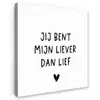 Quotes - Jij bent mijn liever dan lief - Spreuken Tuinposter op houten frame 2 cm dik klein -3d