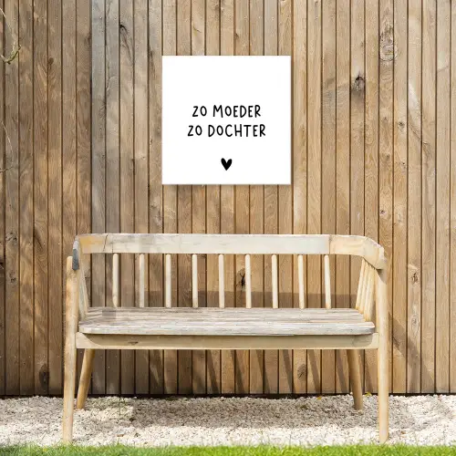 Spreuken - Zo moeder zo dochter - Quotes - Mama - Dochter Tuinposter op houten frame 2 cm dik klein -sfeer4